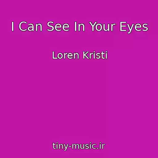 کاور آهنگ I Can See In Your Eyes از Loren Kristi