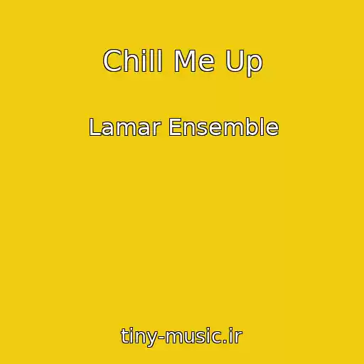 کاور آهنگ Chill Me Up از Lamar Ensemble