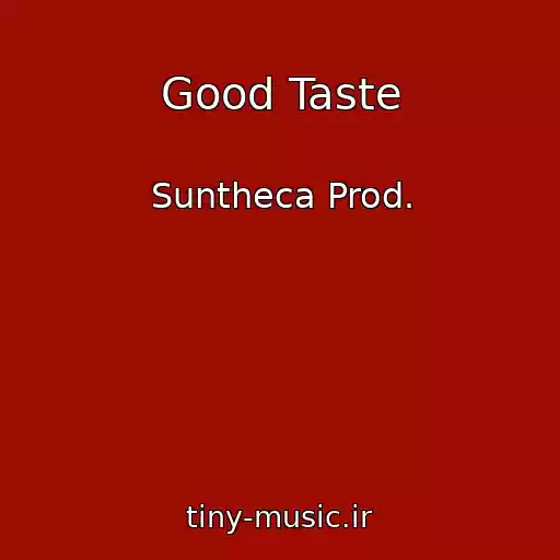 کاور آهنگ Good Taste از Suntheca Prod.