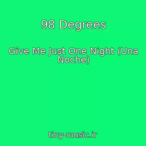 کاور آهنگ 98 Degrees از Give Me Just One Night (Una Noche)