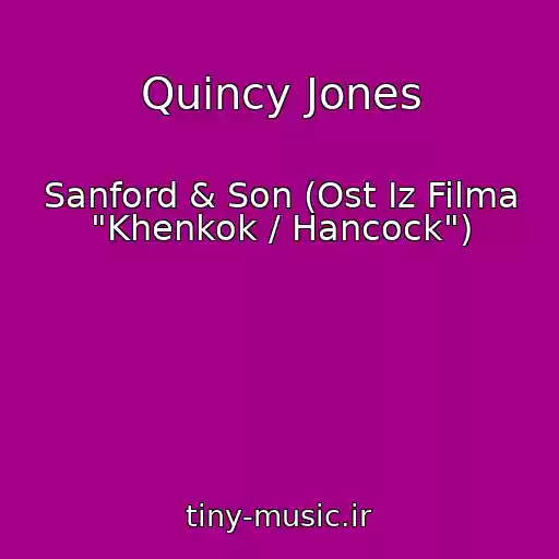 کاور آهنگ Quincy Jones از Sanford & Son (Ost Iz Filma "Khenkok / Hancock")