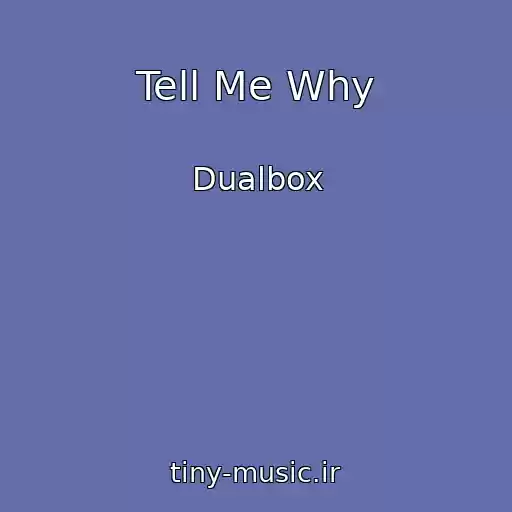 کاور آهنگ Tell Me Why از Dualbox