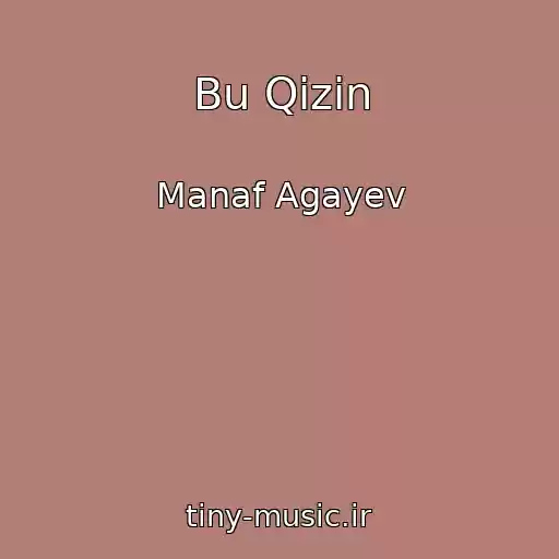 کاور آهنگ Bu Qizin از Manaf Agayev