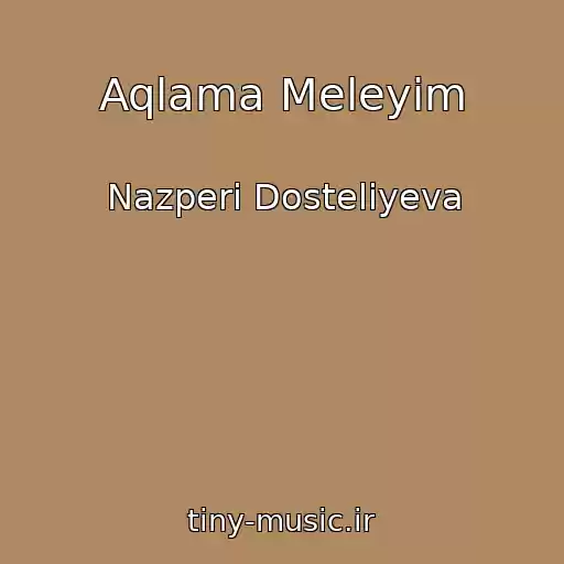 کاور آهنگ Aqlama Meleyim از Nazperi Dosteliyeva