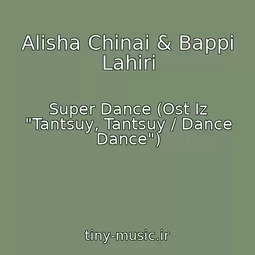 کاور آهنگ Alisha Chinai & Bappi Lahiri از Super Dance (Ost Iz "Tantsuy, Tantsuy / Dance Dance")