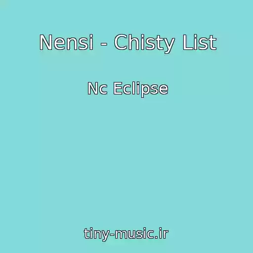 کاور آهنگ Nensi - Chisty List از Nc Eclipse