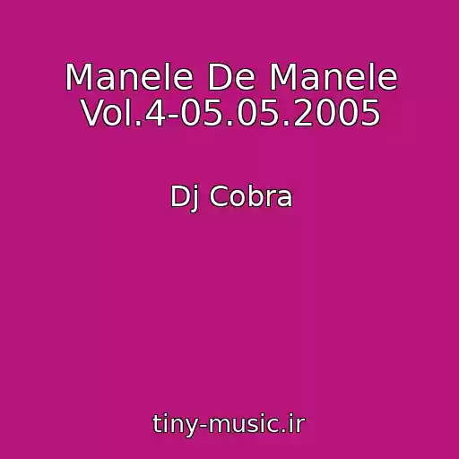 کاور آهنگ Manele De Manele Vol.4-05.05.2005 از Dj Cobra
