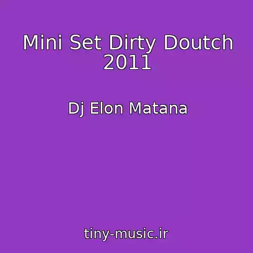 کاور آهنگ Mini Set Dirty Doutch 2011 از Dj Elon Matana