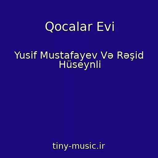 کاور آهنگ Qocalar Evi از Yusif Mustafayev Və Rəşid Hüseynli