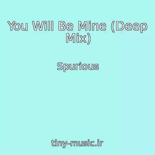 کاور آهنگ You Will Be Mine (Deep Mix) از Spurious