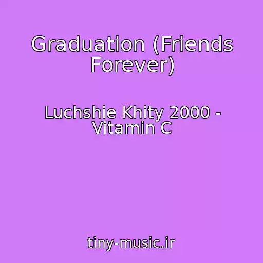 کاور آهنگ Graduation (Friends Forever) از Luchshie Khity 2000 - Vitamin C