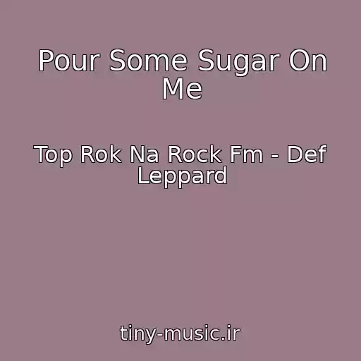 کاور آهنگ Pour Some Sugar On Me از Top Rok Na Rock Fm - Def Leppard