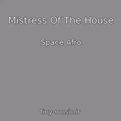کاور آهنگ Mistress Of The House از Space Afro