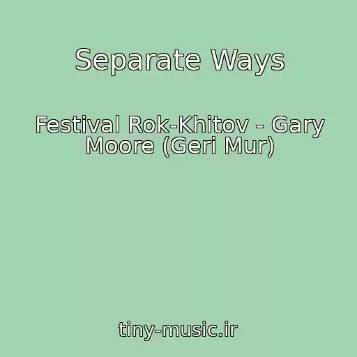 کاور آهنگ Separate Ways از Festival Rok-Khitov - Gary Moore (Geri Mur)