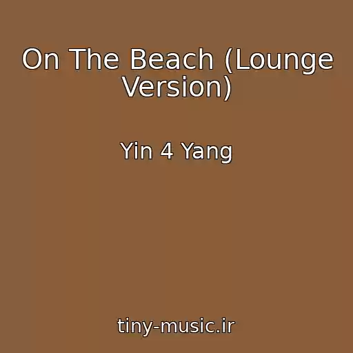 کاور آهنگ On The Beach (Lounge Version) از Yin 4 Yang