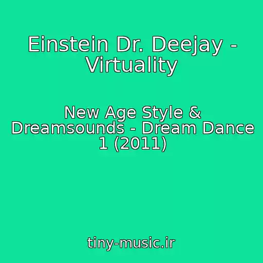 کاور آهنگ Einstein Dr. Deejay - Virtuality از New Age Style & Dreamsounds - Dream Dance 1 (2011)