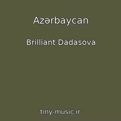 کاور آهنگ Azərbaycan از Brilliant Dadasova