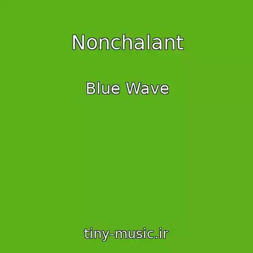 کاور آهنگ Nonchalant از Blue Wave