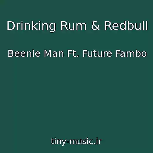 کاور آهنگ Drinking Rum & Redbull از Beenie Man Ft. Future Fambo