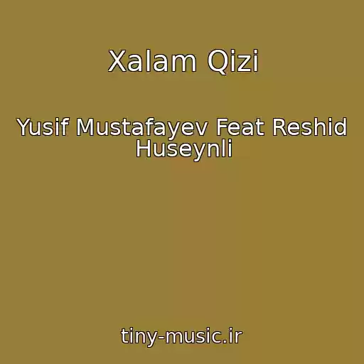 کاور آهنگ Xalam Qizi از Yusif Mustafayev Feat Reshid Huseynli