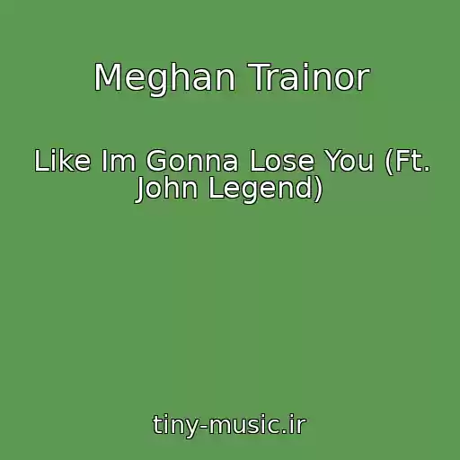 کاور آهنگ Meghan Trainor از Like Im Gonna Lose You (Ft. John Legend)