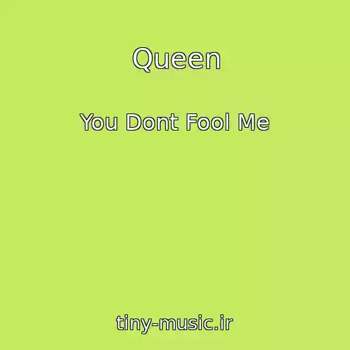 کاور آهنگ Queen از You Dont Fool Me