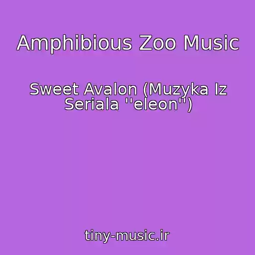 کاور آهنگ Amphibious Zoo Music از Sweet Avalon (Muzyka Iz Seriala ''eleon'')