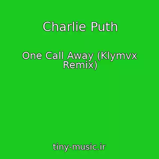 کاور آهنگ Charlie Puth از One Call Away (Klymvx Remix)