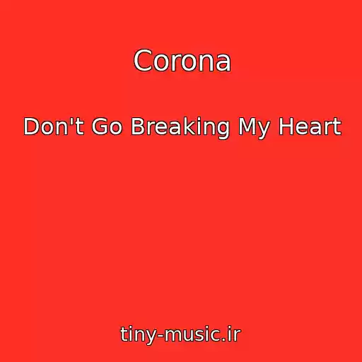کاور آهنگ Corona از Don't Go Breaking My Heart
