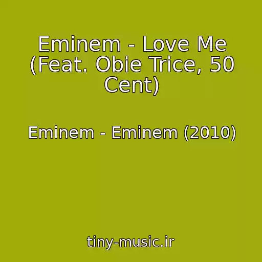 کاور آهنگ Eminem - Love Me (Feat. Obie Trice, 50 Cent) از Eminem - Eminem (2010)
