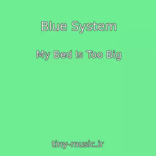کاور آهنگ Blue System از My Bed Is Too Big