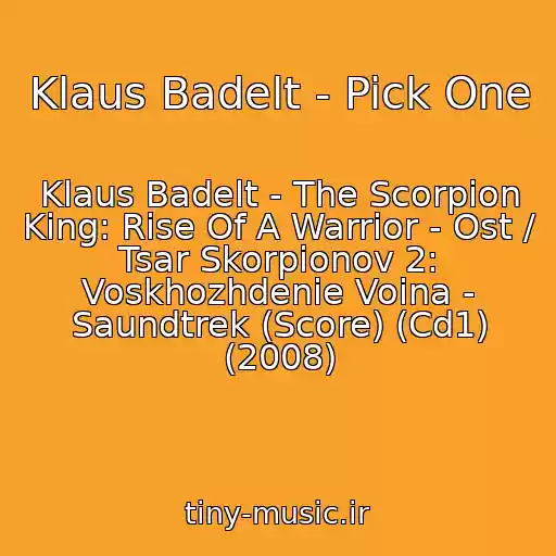 کاور آهنگ Klaus Badelt - Pick One از Klaus Badelt - The Scorpion King: Rise Of A Warrior - Ost / Tsar Skorpionov 2: Voskhozhdenie Voina - Saundtrek (Score) (Cd1) (2008)