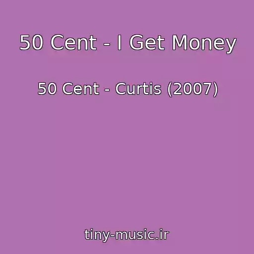 کاور آهنگ 50 Cent - I Get Money از 50 Cent - Curtis (2007)
