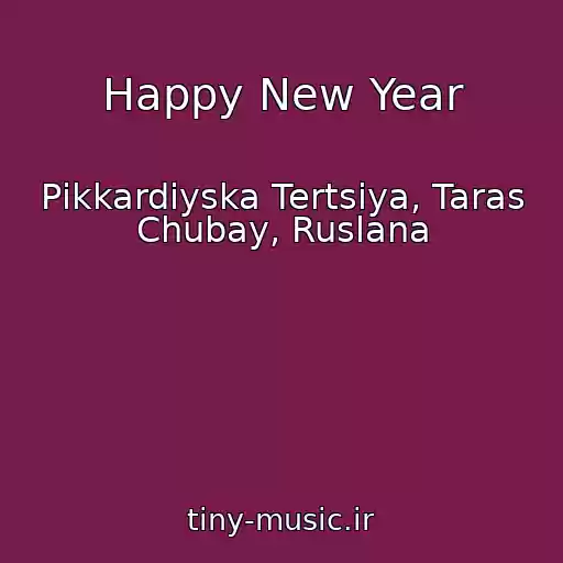 کاور آهنگ Happy New Year از Pіkkardіyska Tertsіya, Taras Chubay, Ruslana