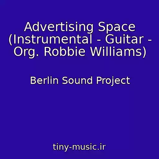 کاور آهنگ Advertising Space (Instrumental - Guitar - Org. Robbie Williams) از Berlin Sound Project