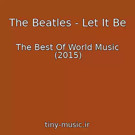 کاور آهنگ The Beatles - Let It Be از The Best Of World Music (2015)