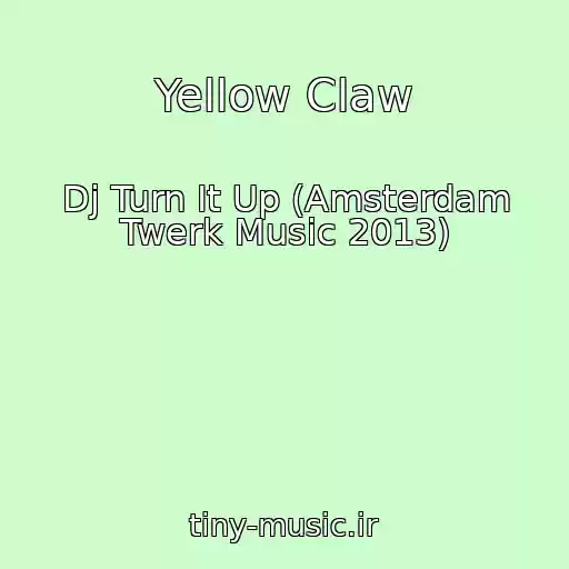 کاور آهنگ Yellow Claw از Dj Turn It Up (Amsterdam Twerk Music 2013)