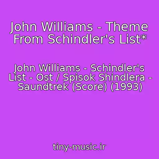 کاور آهنگ John Williams - Theme From Schindler's List* از John Williams - Schindler's List - Ost / Spisok Shindlera - Saundtrek (Score) (1993)