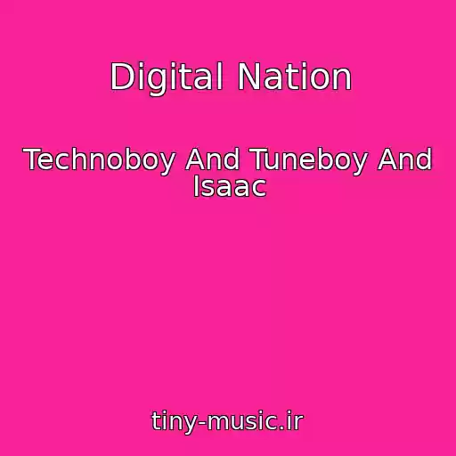 کاور آهنگ Digital Nation از Technoboy And Tuneboy And Isaac