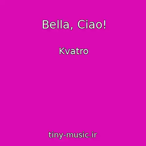 کاور آهنگ Bella, Ciao! از Kvatro