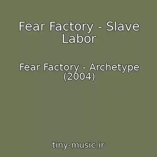 کاور آهنگ Fear Factory - Slave Labor از Fear Factory - Archetype (2004)