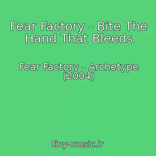 کاور آهنگ Fear Factory - Bite The Hand That Bleeds از Fear Factory - Archetype (2004)
