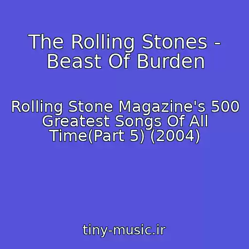 کاور آهنگ The Rolling Stones - Beast Of Burden از Rolling Stone Magazine's 500 Greatest Songs Of All Time(Part 5) (2004)