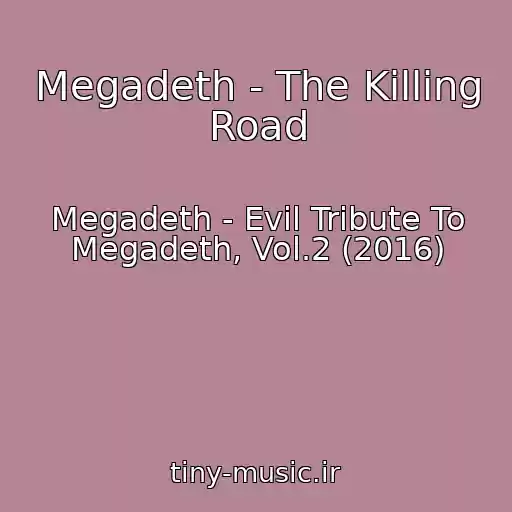 کاور آهنگ Megadeth - The Killing Road از Megadeth - Evil Tribute To Megadeth, Vol.2 (2016)