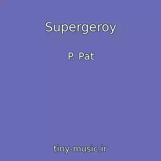 کاور آهنگ Supergeroy از P. Pat