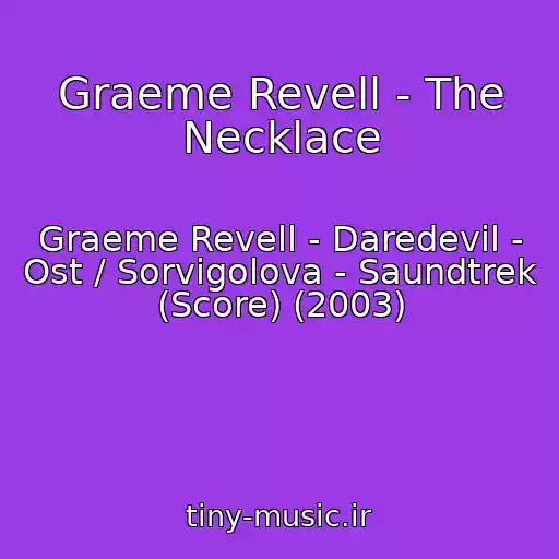 کاور آهنگ Graeme Revell - The Necklace از Graeme Revell - Daredevil - Ost / Sorvigolova - Saundtrek (Score) (2003)