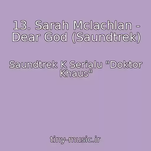 کاور آهنگ 13. Sarah Mclachlan - Dear God (Saundtrek) از Saundtrek K Serialu "Doktor Khaus"