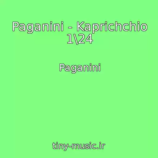 کاور آهنگ Paganini - Kaprichchio 1\24 از Paganini
