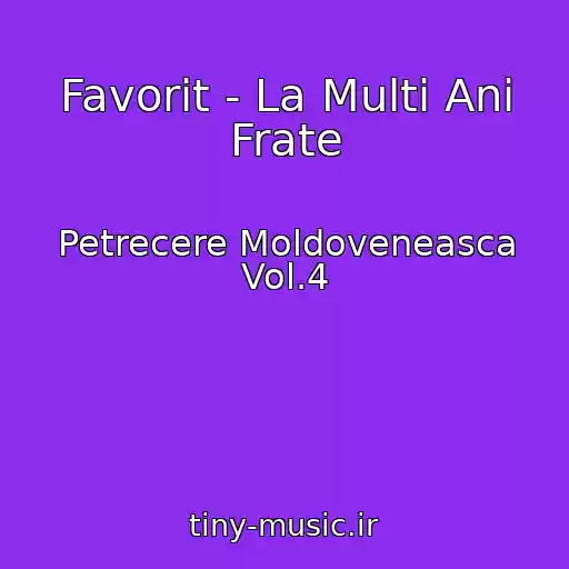 کاور آهنگ Favorit - La Multi Ani Frate از Petrecere Moldoveneasca Vol.4