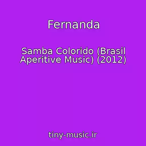 کاور آهنگ Fernanda از Samba Colorido (Brasil Aperitive Music) (2012)